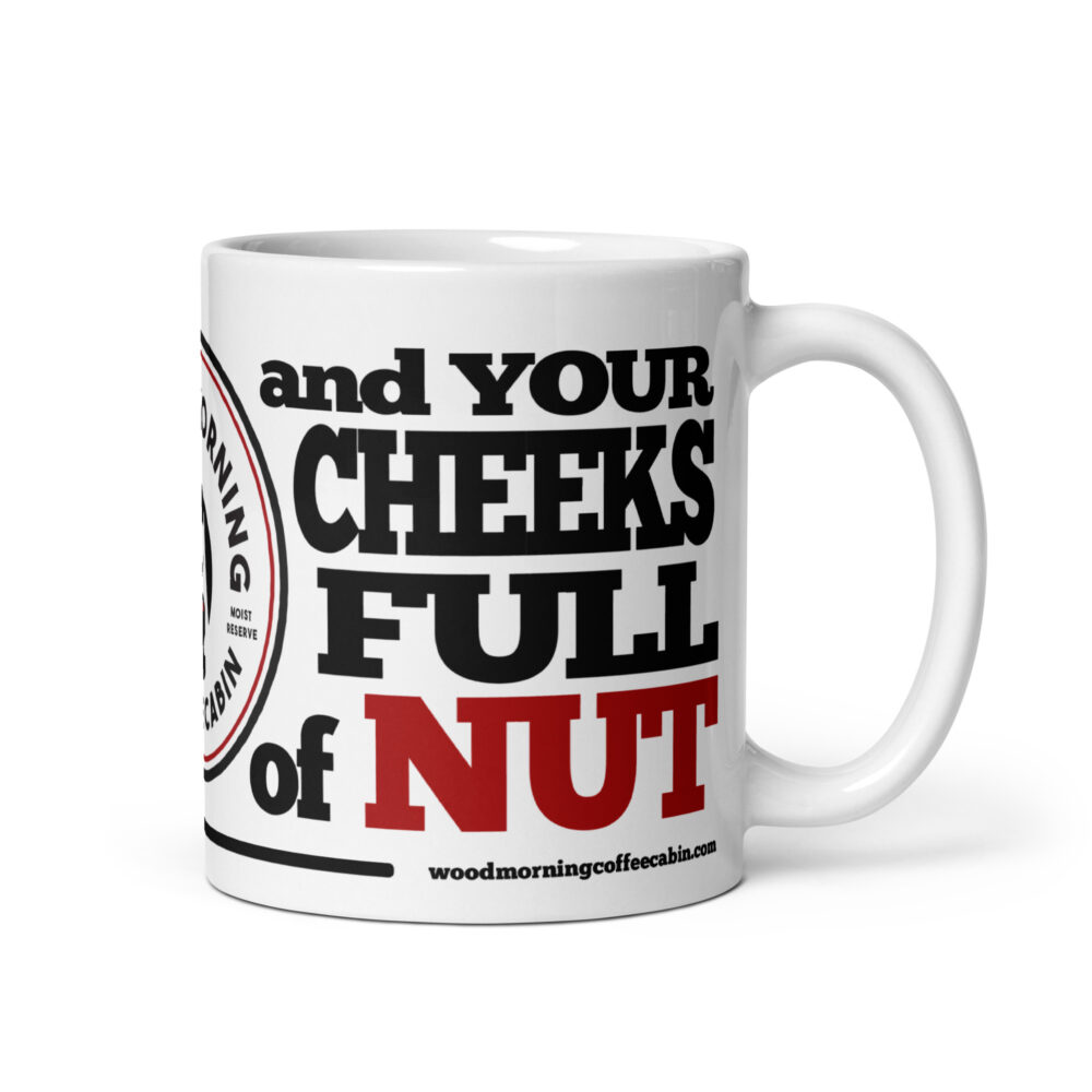 A Wood Morning starts with a stiff brew and cheeks full of nut - Wood Morning Coffee Cabin Ceramic Mug 15oz