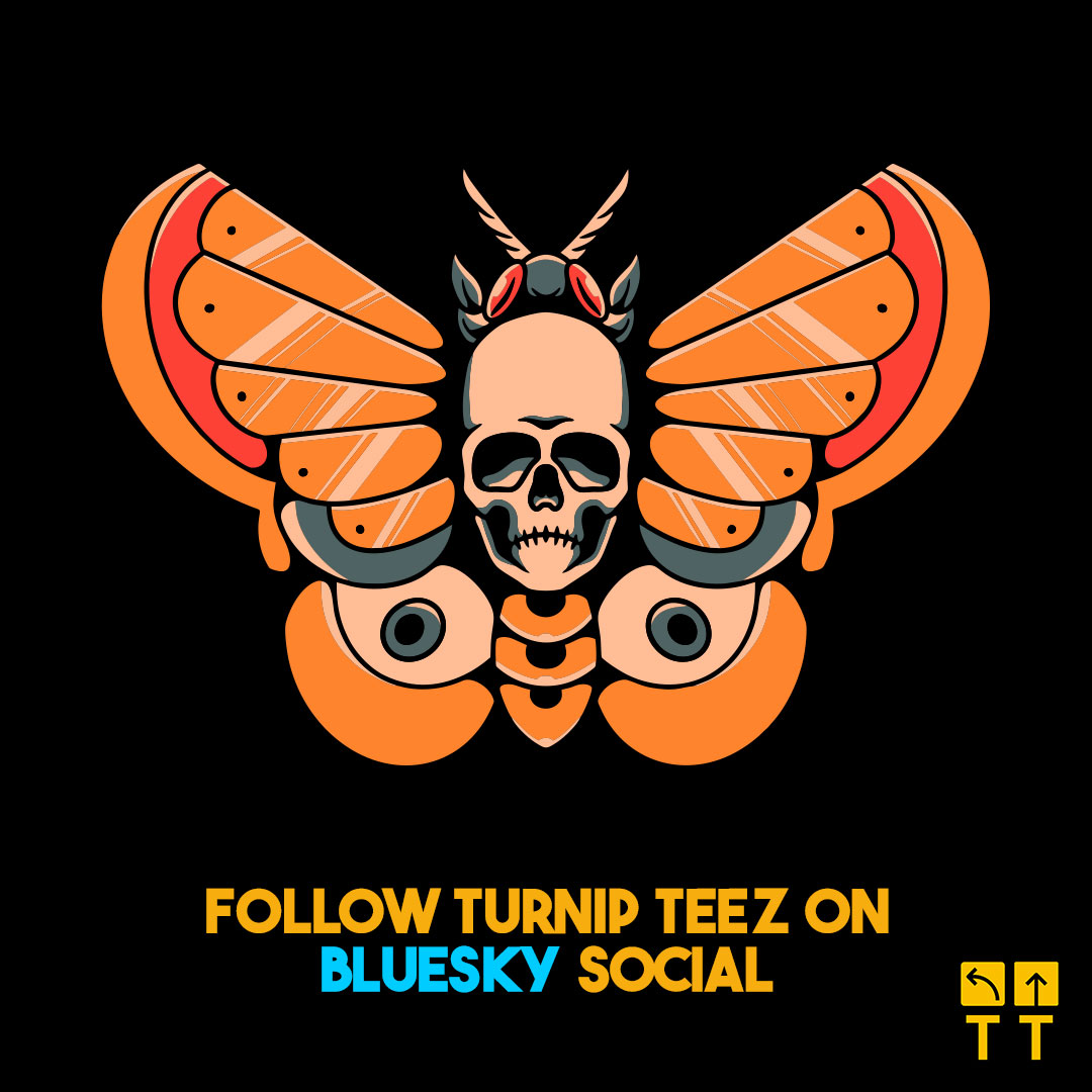 Visit TURNIP TEEZ on BlueSky Socials -- Where the Cool Kids hang out.